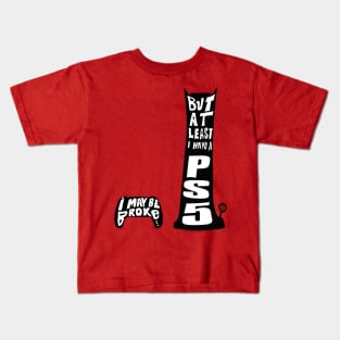 I may be broke Kids T-Shirt